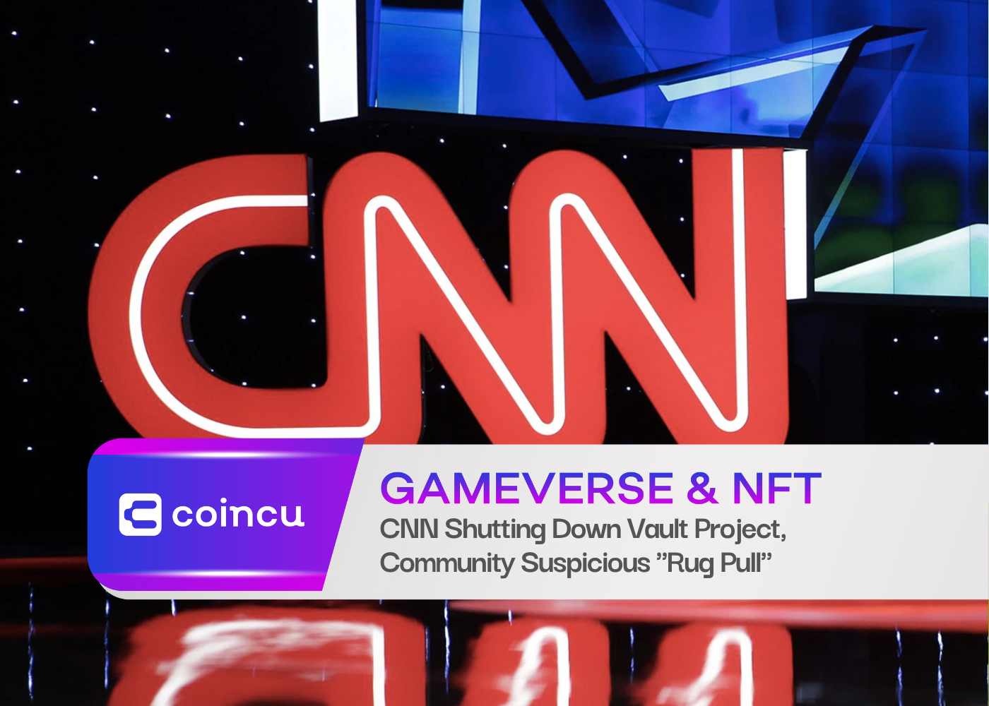 CNN Shutting Down Vault Project, Community Suspicious "Rug Pull"