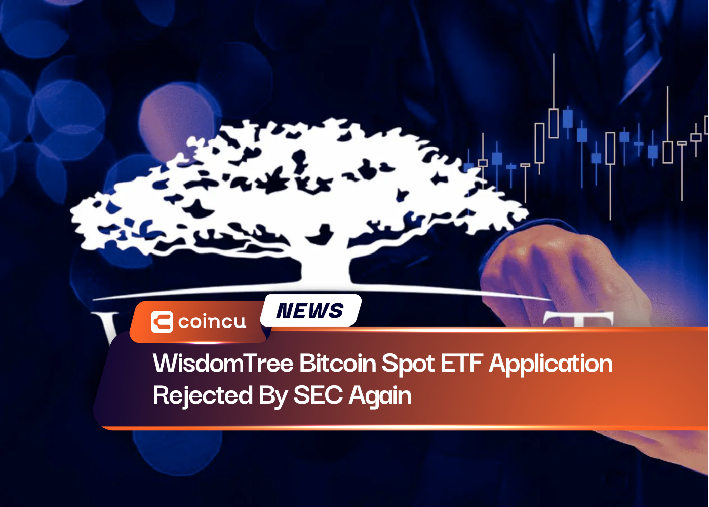 WisdomTree Bitcoin Spot ETF Application Rejected By SEC Again