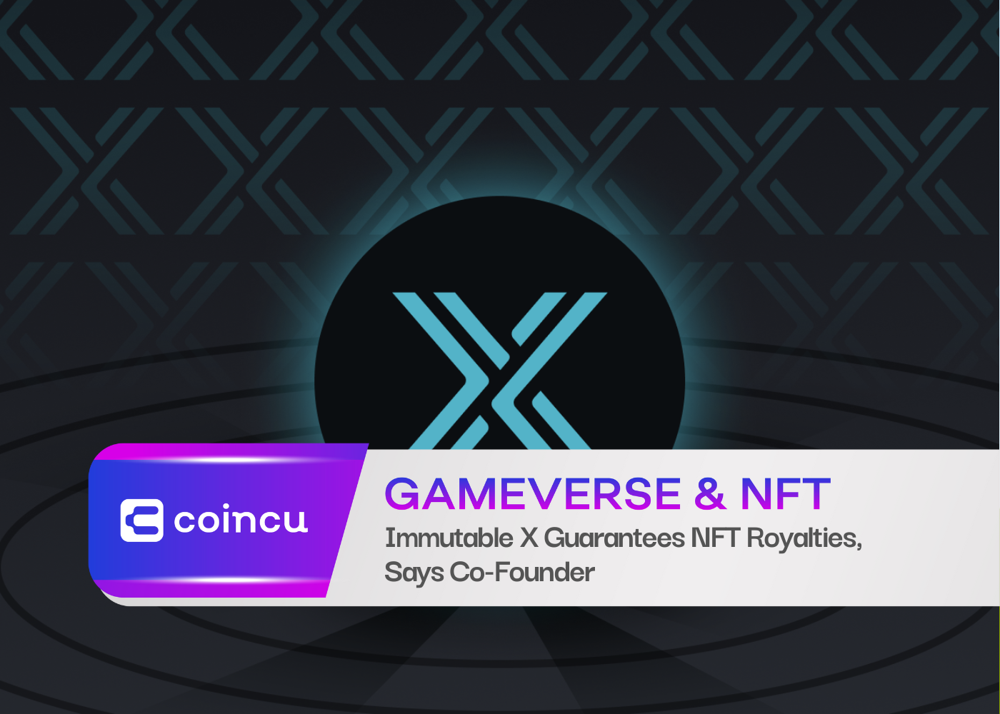 Immutable X Guarantees NFT Royalties, Says Co-Founder