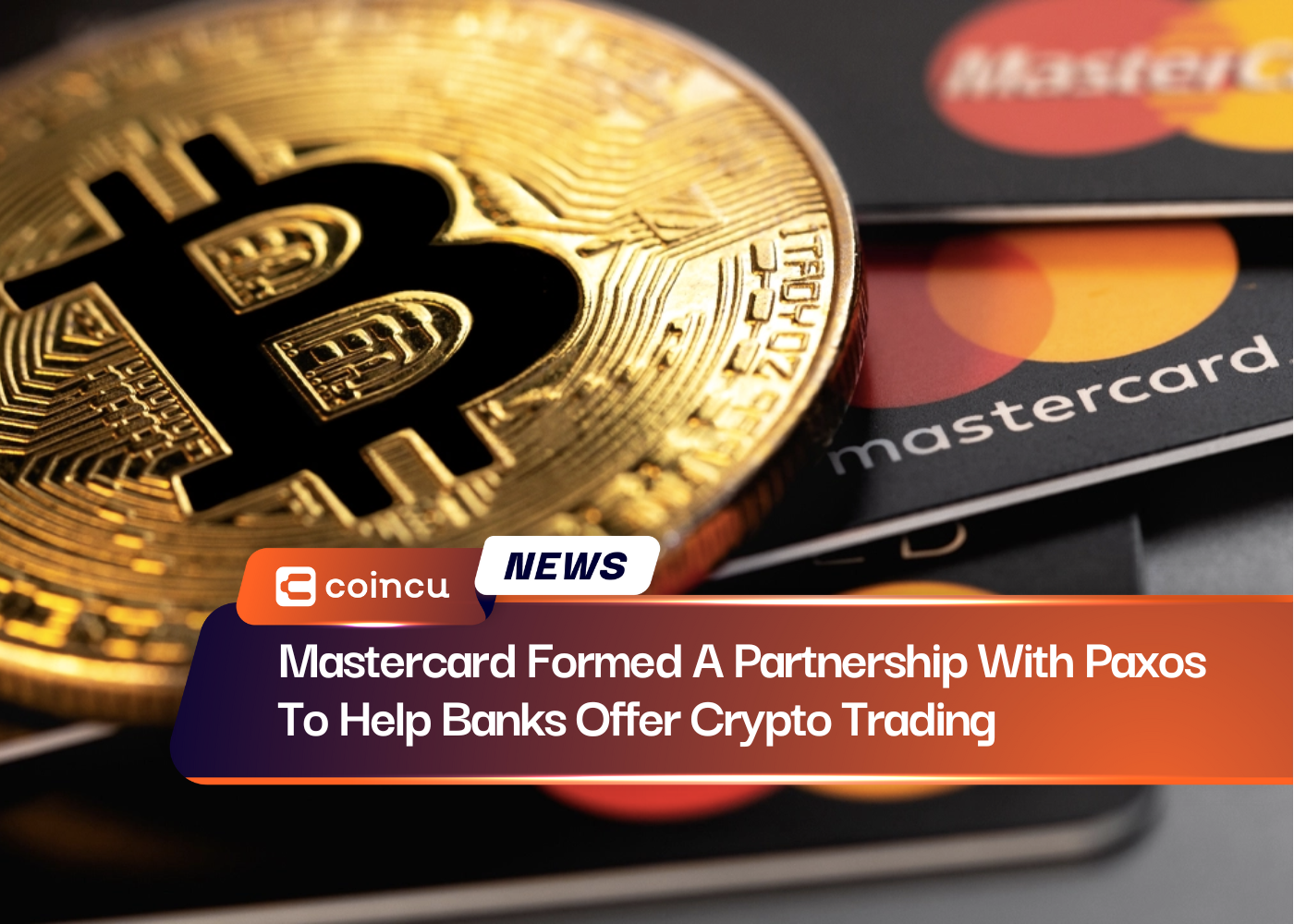 Mastercard Formed A Partnership With Paxos To Help Banks Offer Crypto Trading