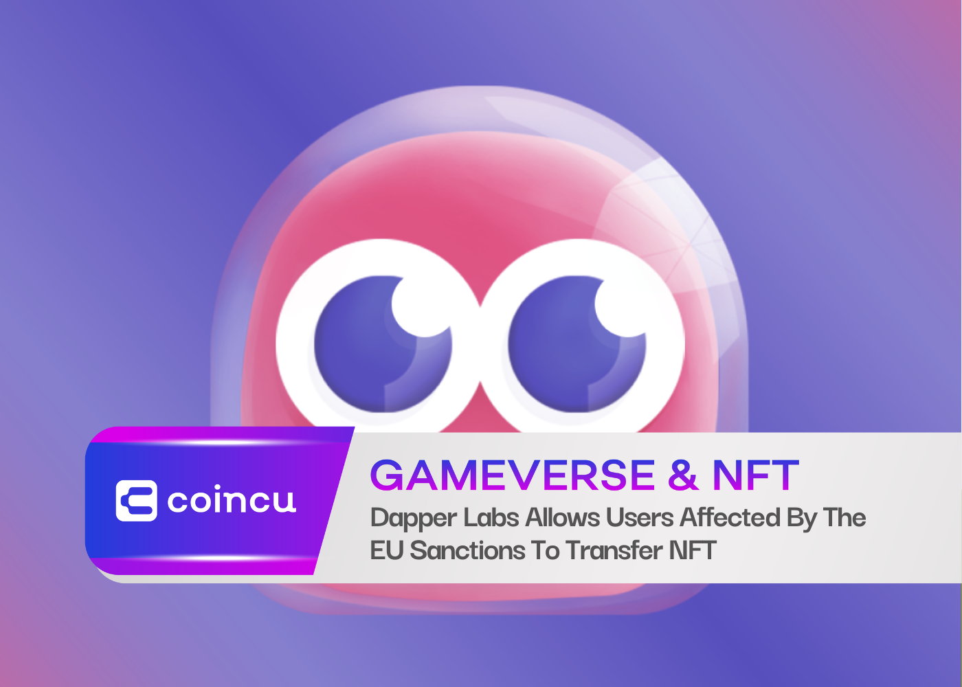 Dapper Labs Allows Users Affected By The EU Sanctions To Transfer NFT