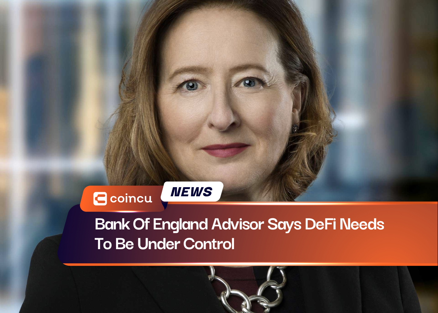 Bank Of England Advisor Says DeFi Needs To Be Under Control