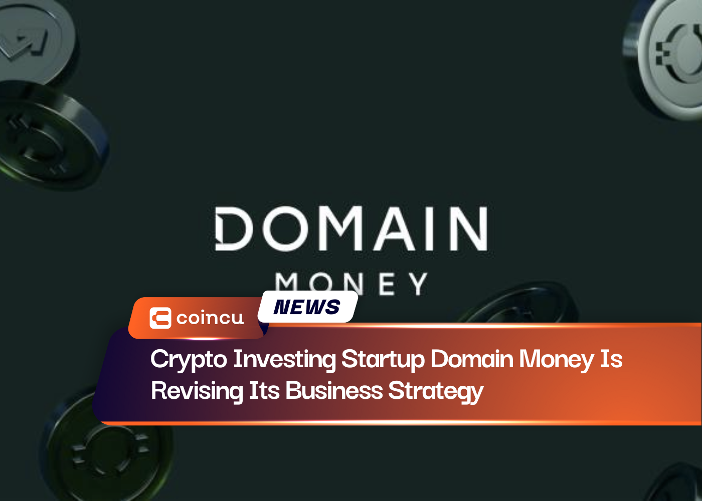 Crypto Investing Startup Domain Money Is Revising Its Business Strategy