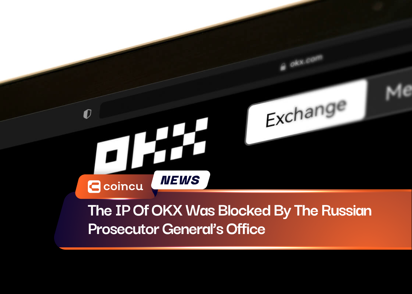 The IP Of OKX Was Blocked By The Russian Prosecutor General’s Office 