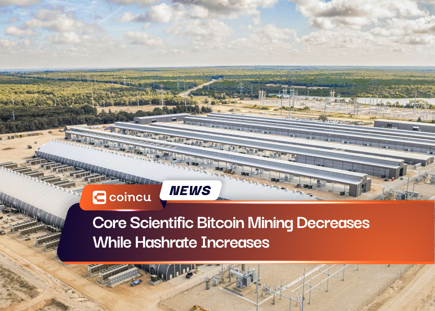 Core Scientific Bitcoin Mining Decreases While Hashrate Increases
