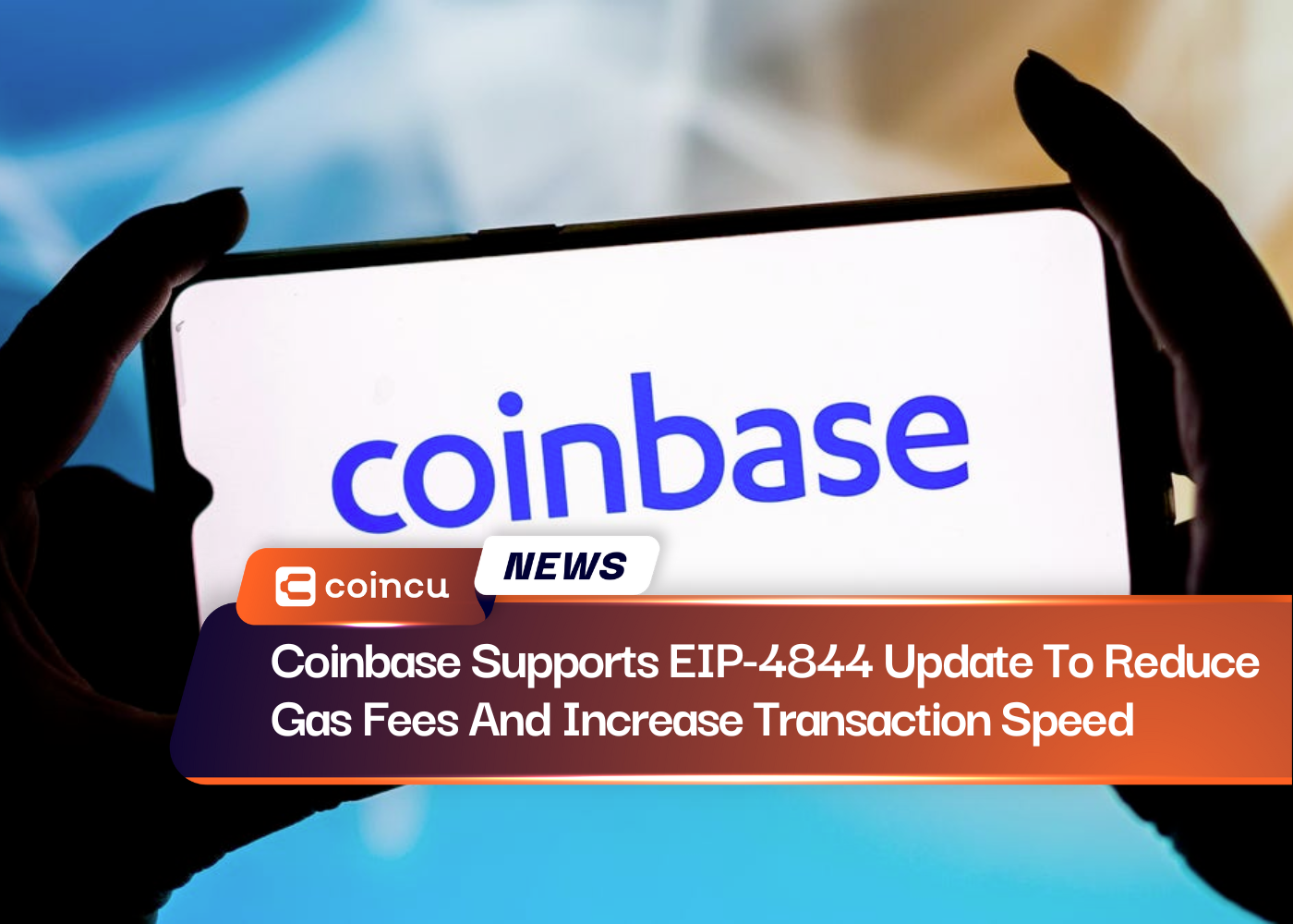 Coinbase Supports EIP-4844 Update To Reduce Gas Fees And Increase Transaction Speed