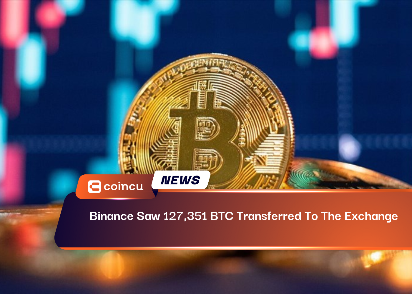 Binance Saw 127,351 BTC Transferred To The Exchange