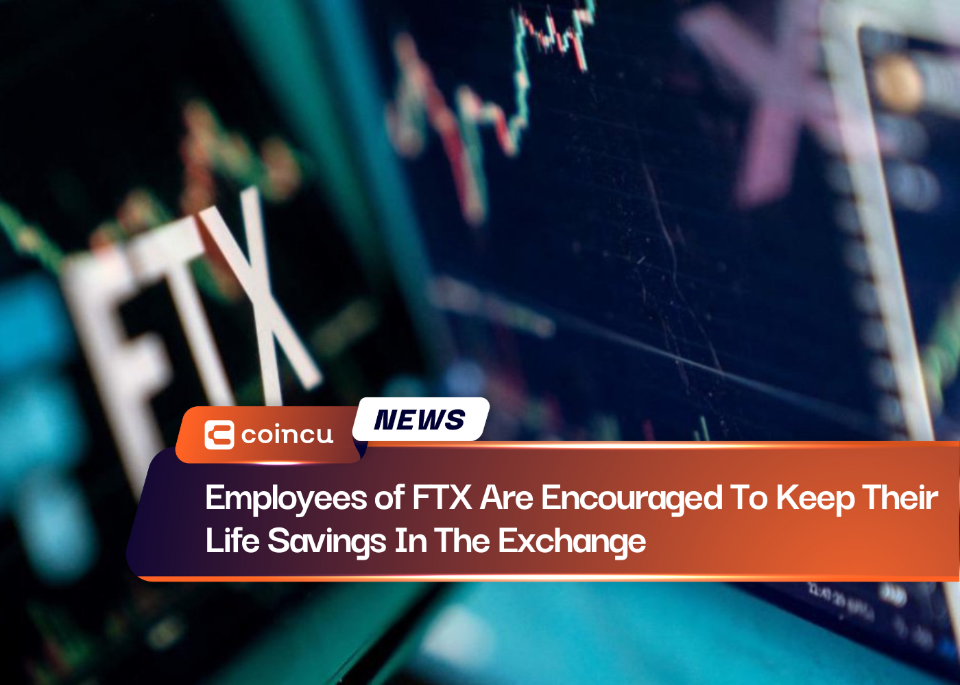 Employees of FTX Are Encouraged To Keep Their Life Savings In The Exchange