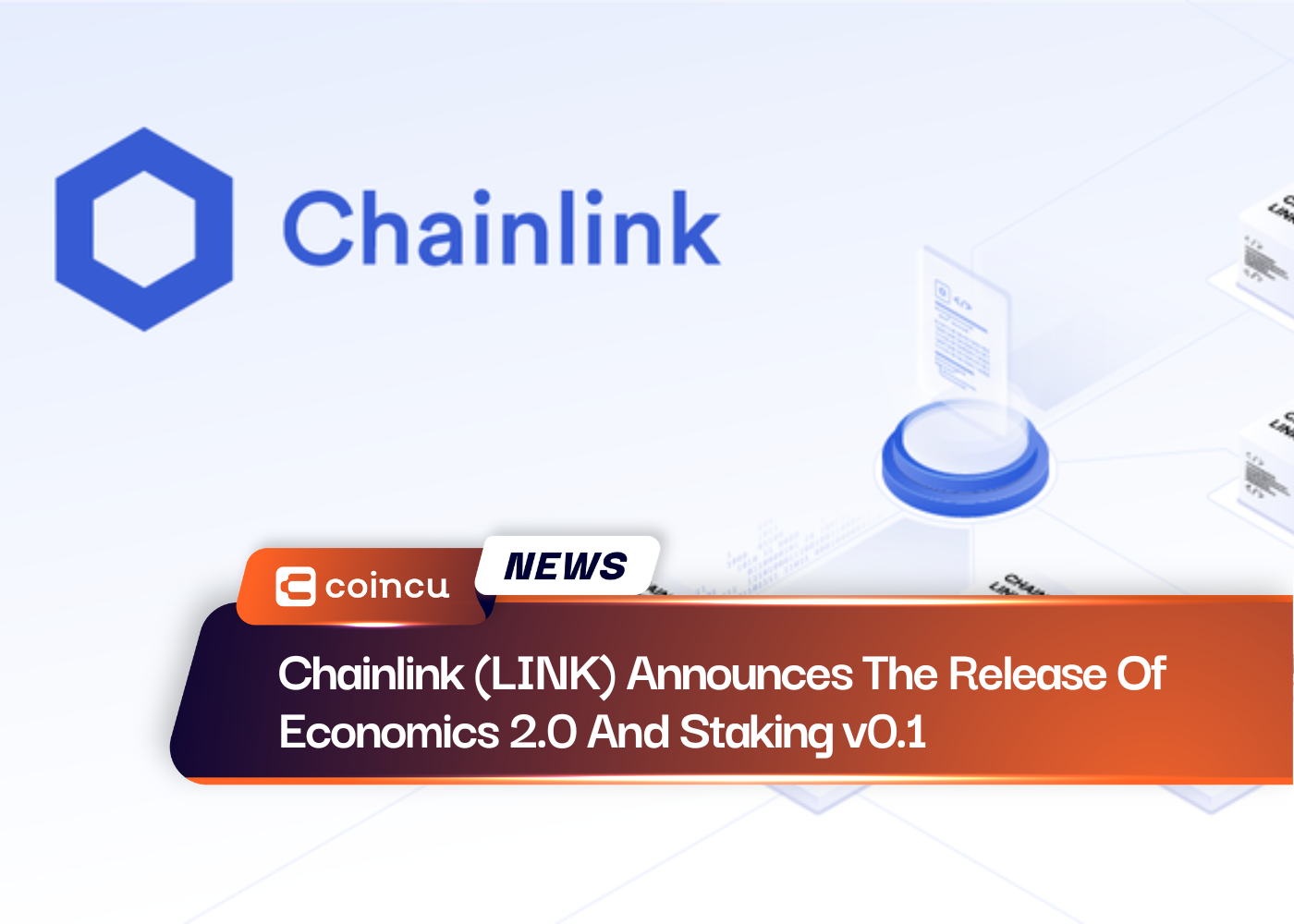Chainlink (LINK) Announces The Release Of Economics 2.0 And Staking v0.1