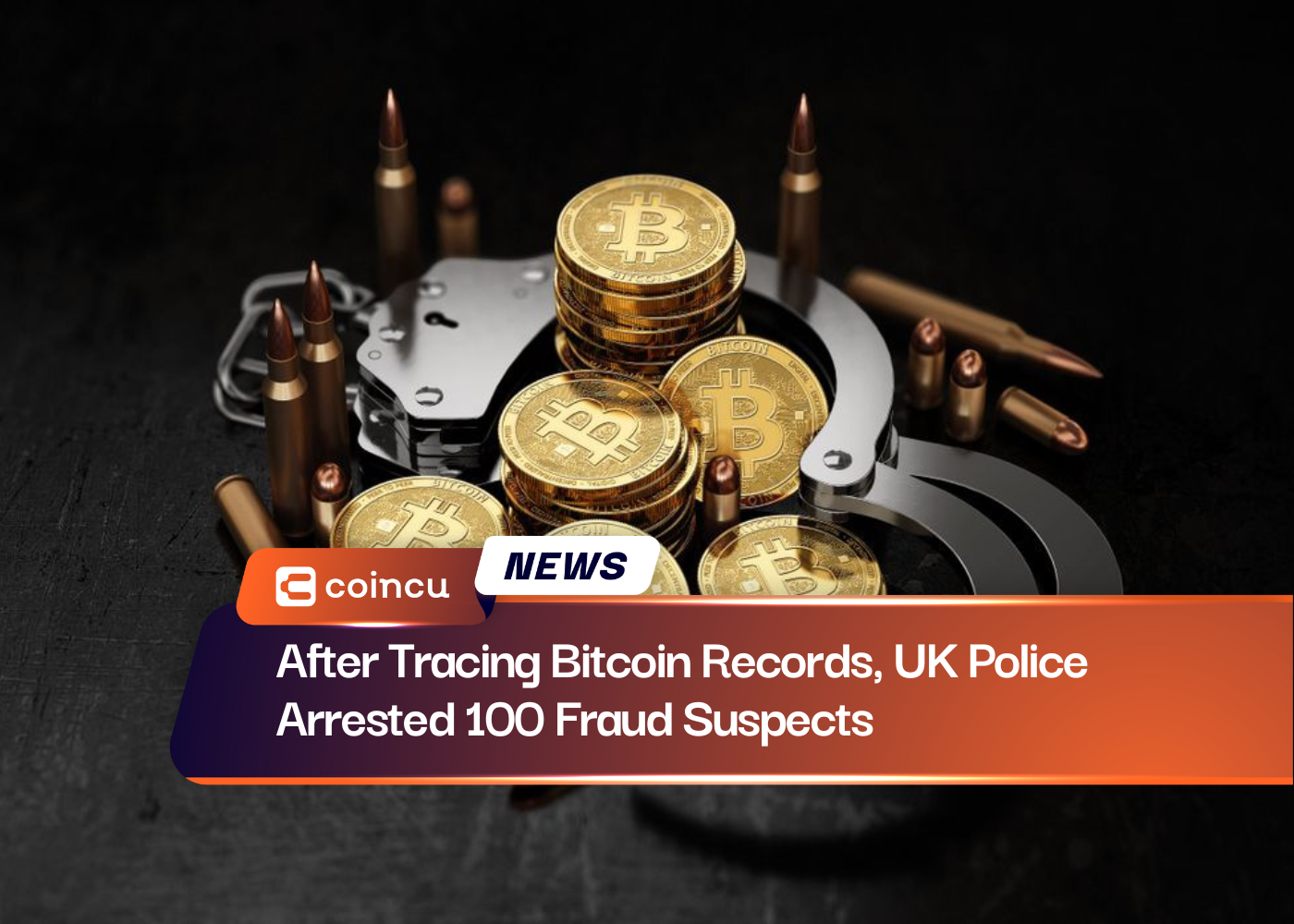 After Tracing Bitcoin Records, UK Police Arrested 100 Fraud Suspects