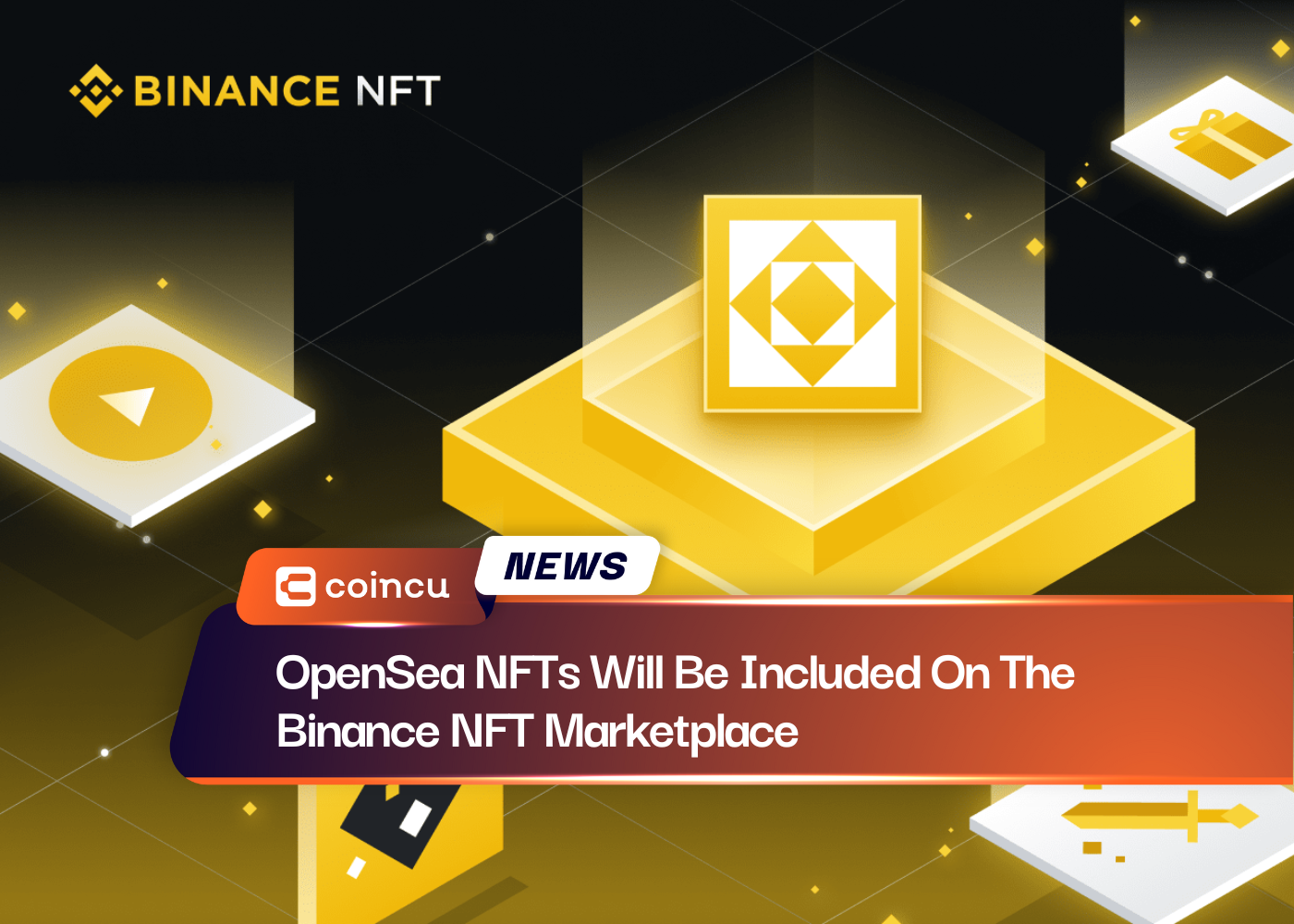 OpenSea NFTs Will Be Included On The Binance NFT Marketplace