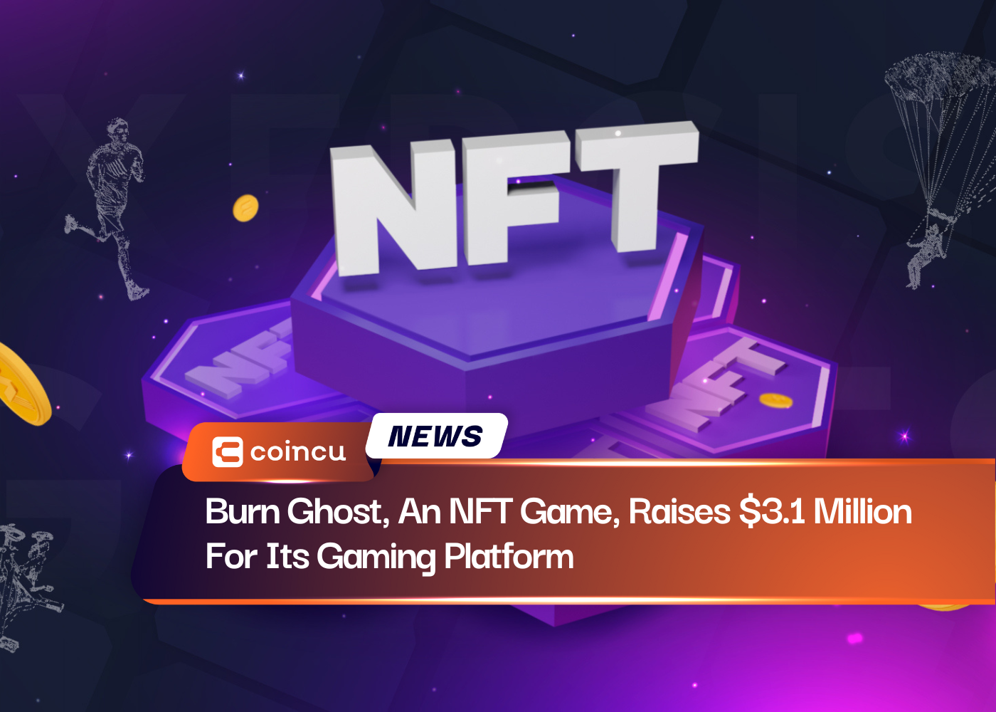 Burn Ghost, An NFT Game, Raises $3.1 Million For Its Gaming Platform