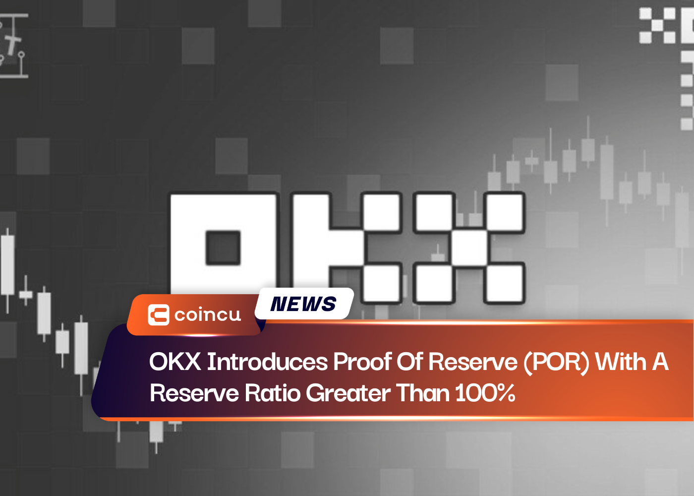 OKX Introduces Proof Of Reserve (POR) With A Reserve Ratio Greater Than 100%