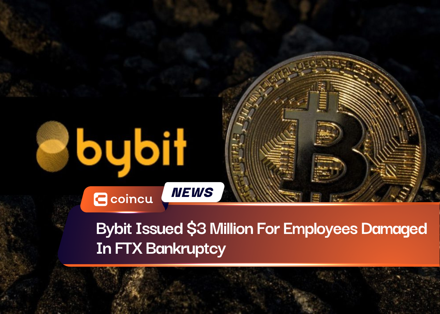 Bybit Issued $3 Million For Employees Damaged In FTX Bankruptcy