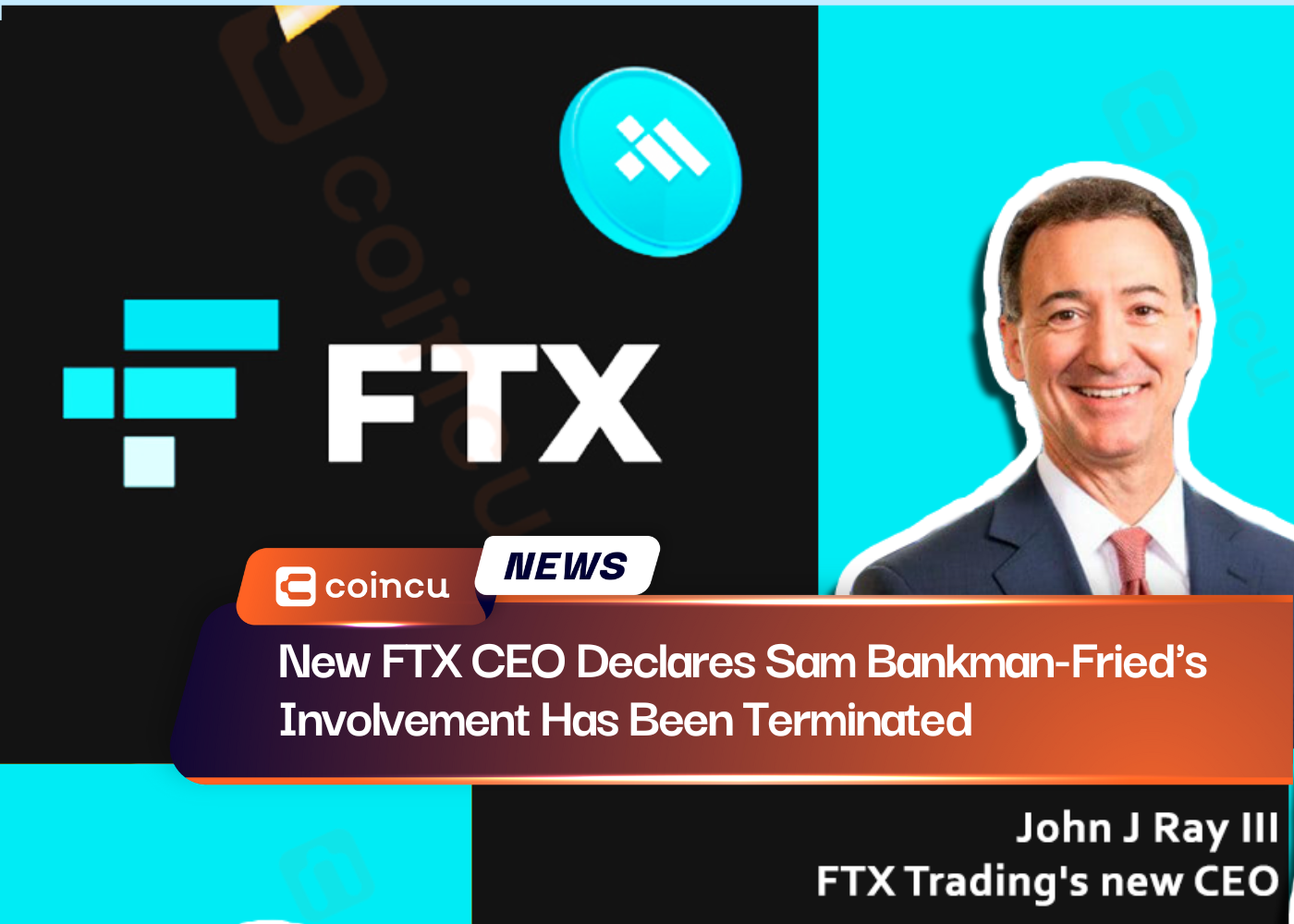 New FTX CEO Declares Sam Bankman-Fried's Involvement Has Been Terminated
