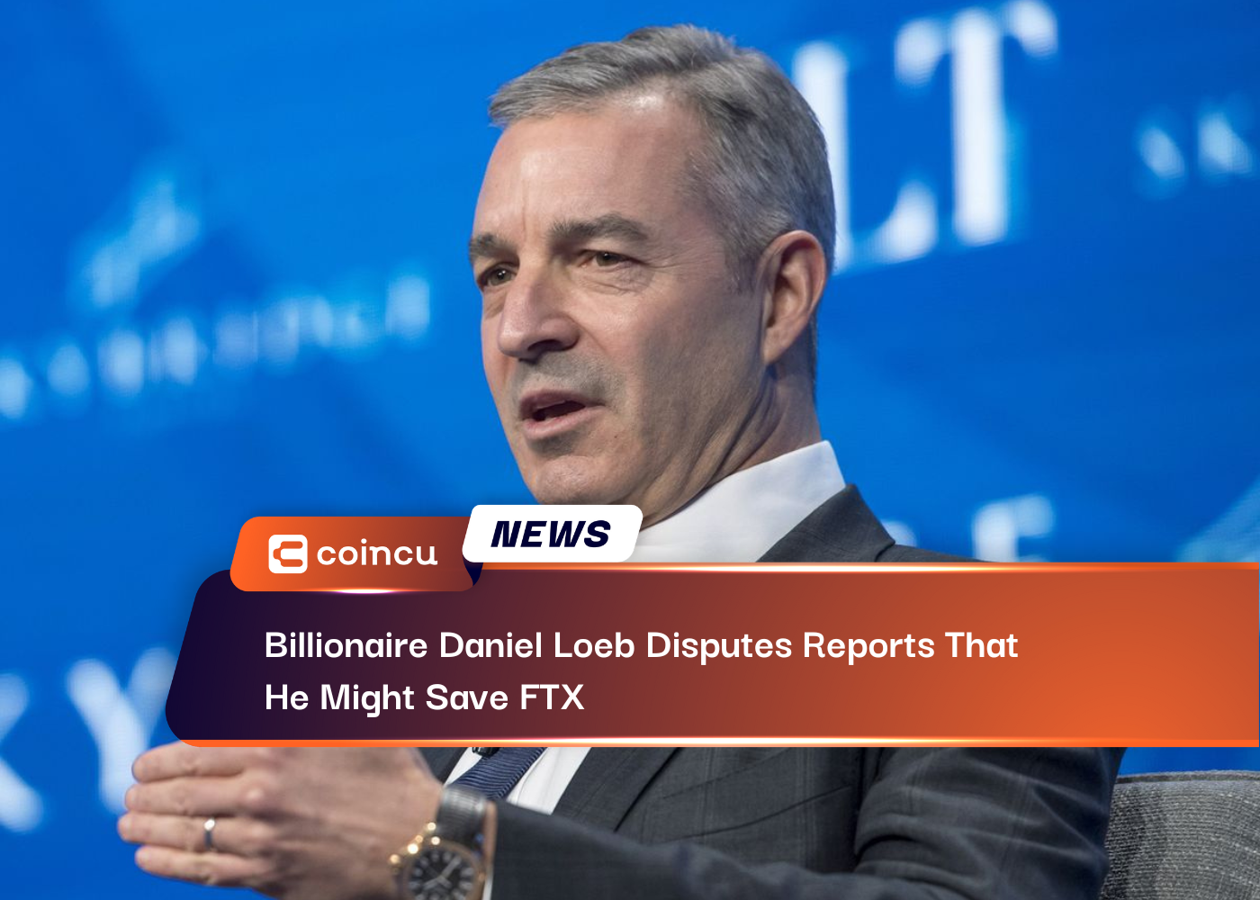 Billionaire Daniel Loeb Disputes Reports That He Might Save FTX