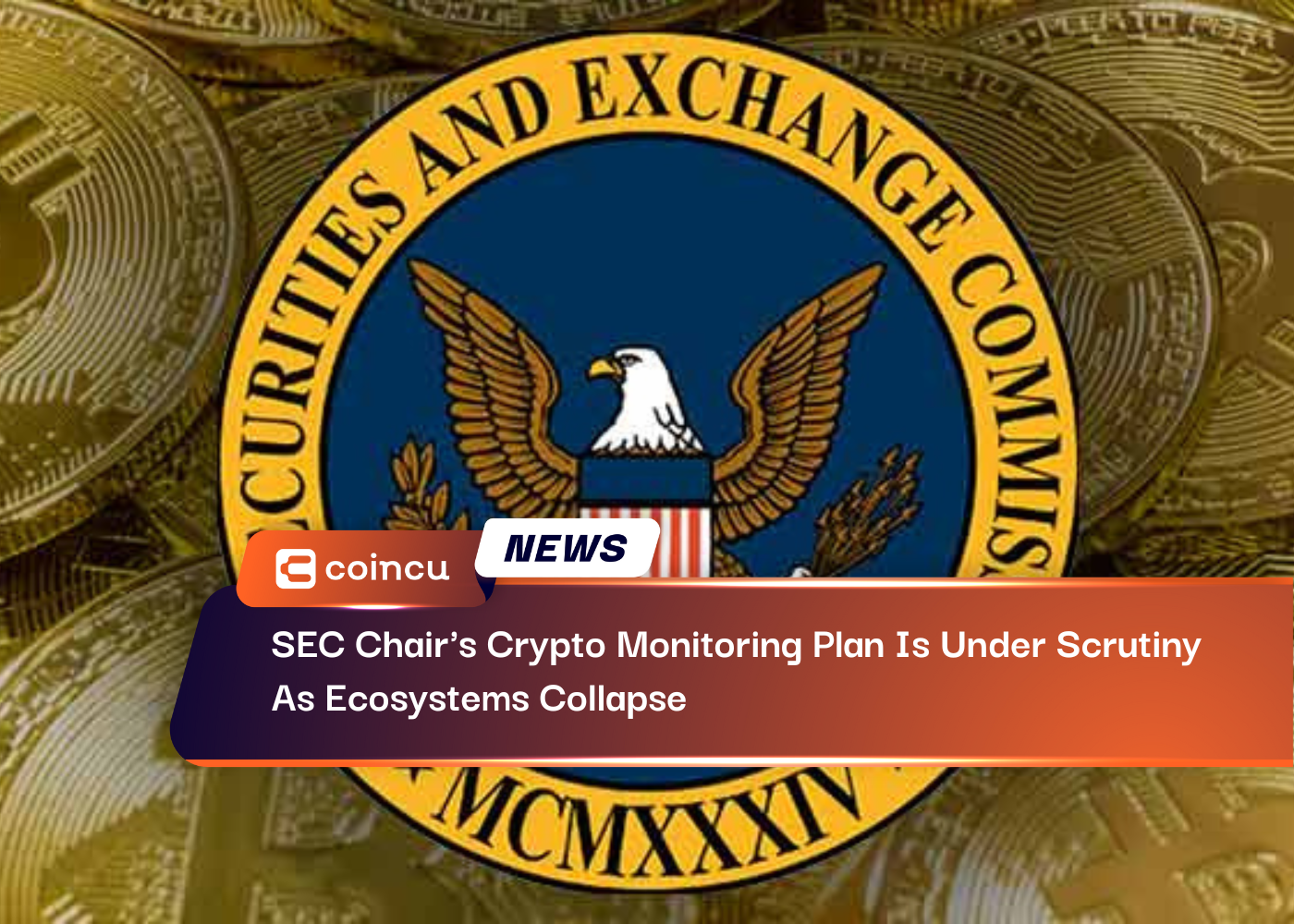 SEC Chair's Crypto Monitoring Plan Is Under Scrutiny As Ecosystems Collapse
