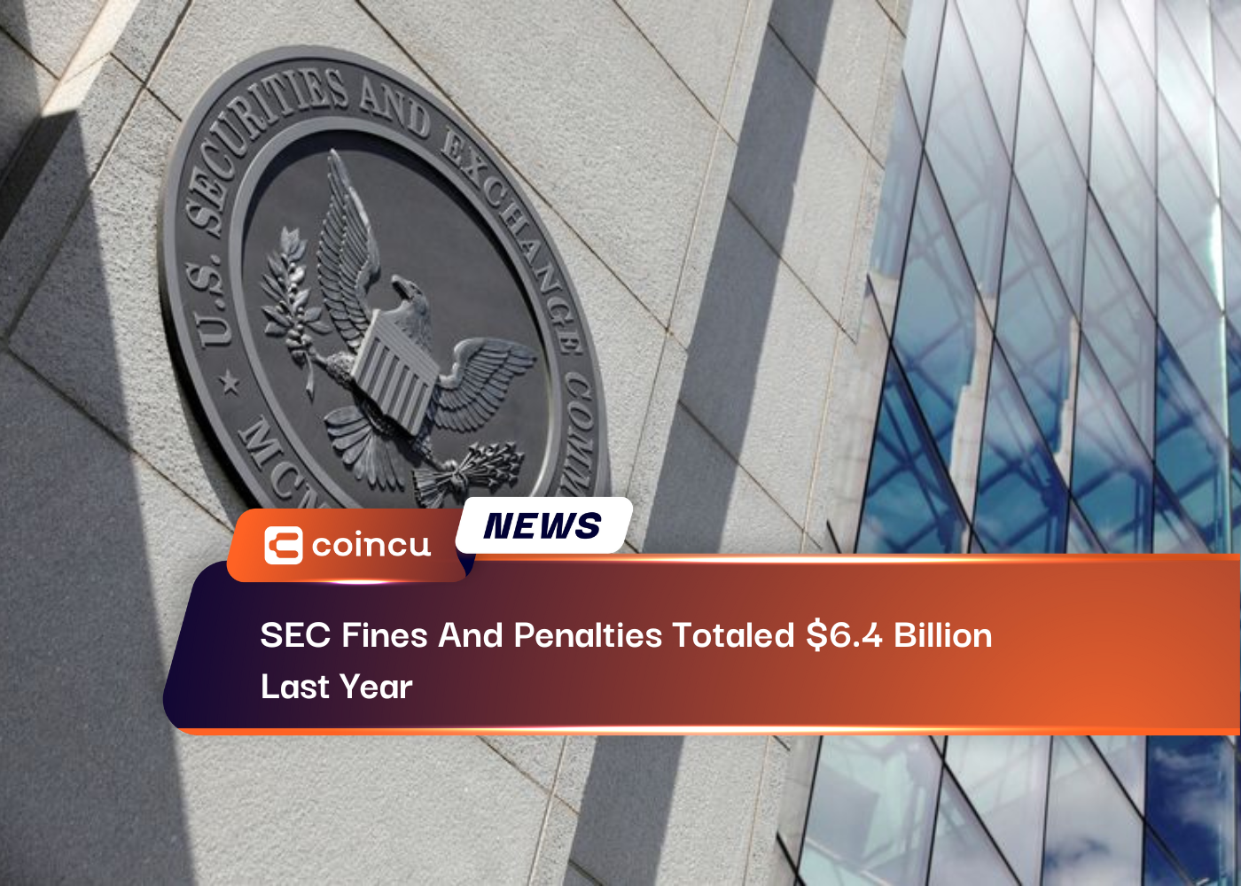 SEC Fines And Penalties Totaled $6.4 Billion Last Year