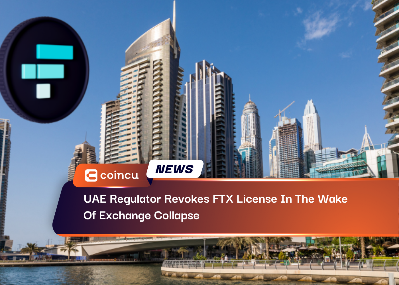 UAE Regulator Revokes FTX License In The Wake Of Exchange Collapse