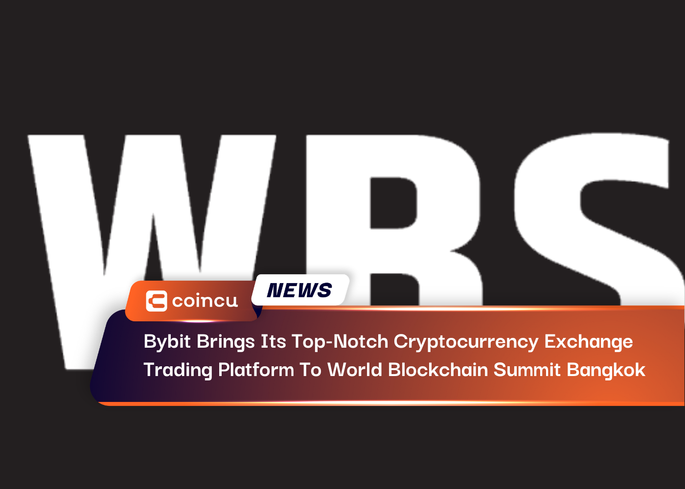 Bybit Brings Its Top-Notch Cryptocurrency Exchange Trading Platform To World Blockchain Summit Bangkok