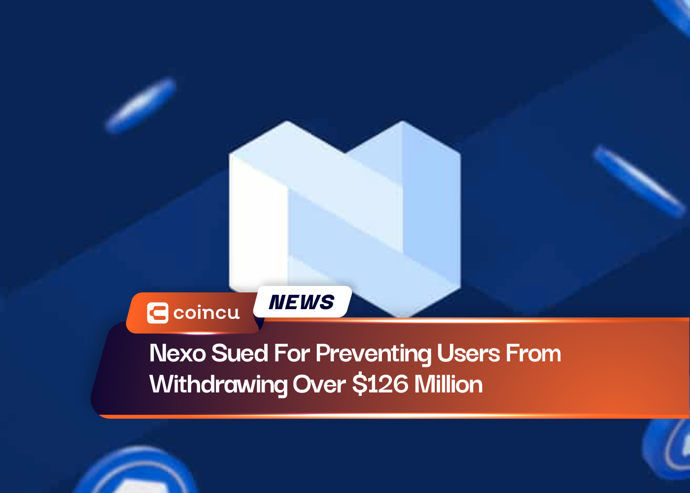 Nexo Sued For Preventing Users From Withdrawing Over $126 Million