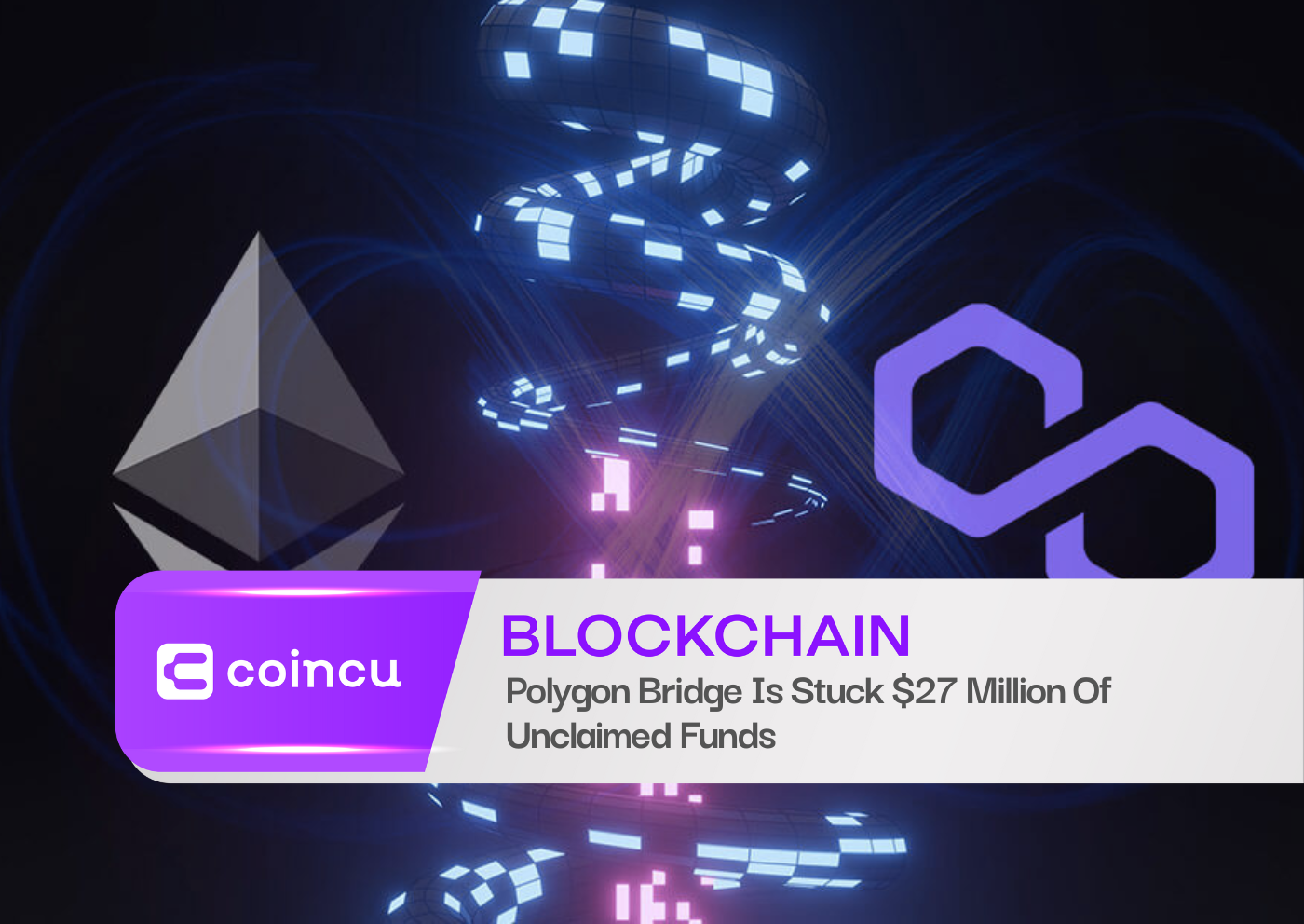Polygon Bridge Is Stuck $27 Million Of Unclaimed Funds