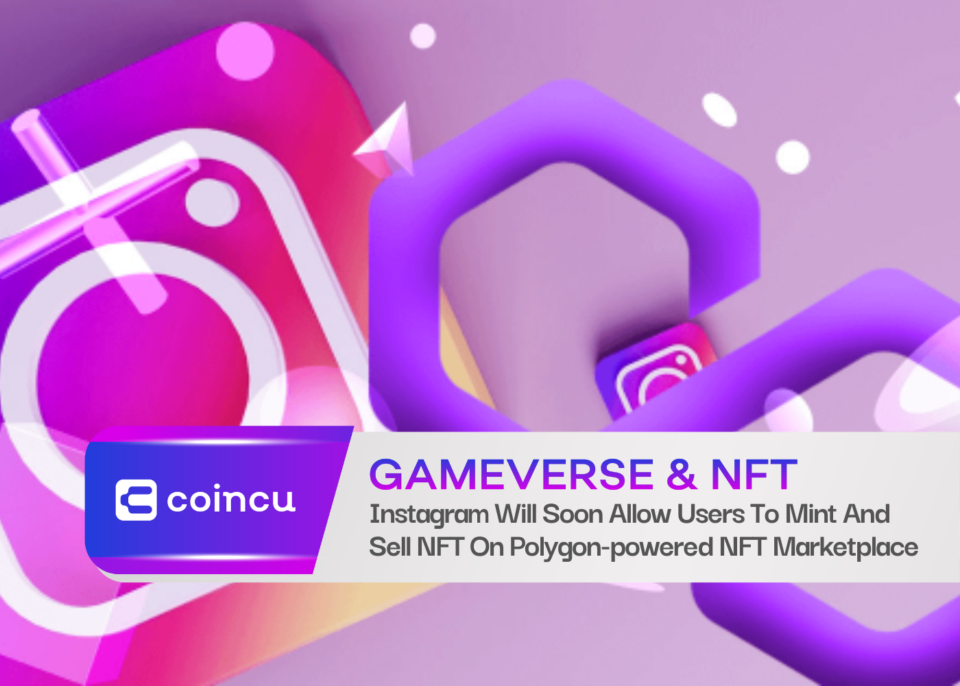 Instagram Will Soon Allow Users To Mint And Sell NFT On Polygon-powered NFT Marketplace