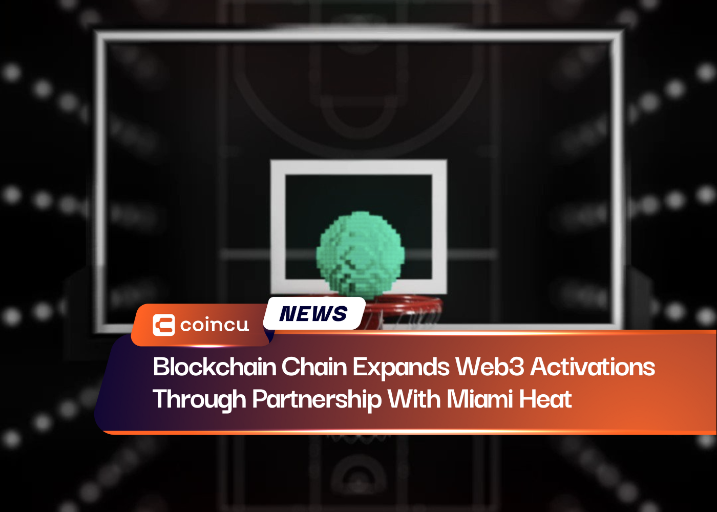 Blockchain Chain Expands Web3 Activations Through Partnership With Miami Heat