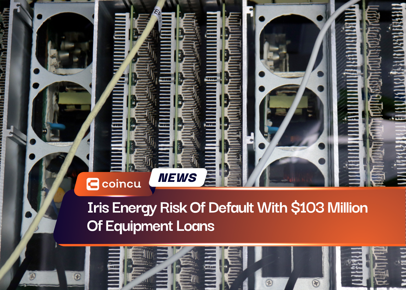 Iris Energy Risk Of Default With $103 Million Of Equipment Loans