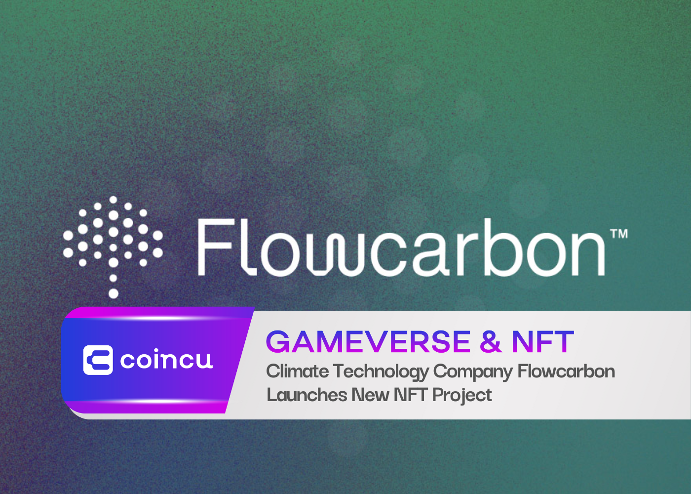 Climate Technology Company Flowcarbon Launches New NFT Project