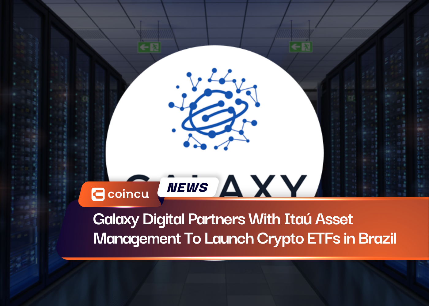 Galaxy Digital Partners With Itaú Asset Management To Launch Crypto ETFs in Brazil