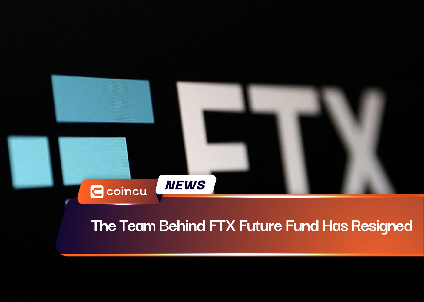 The Team Behind FTX Future Fund Has Resigned