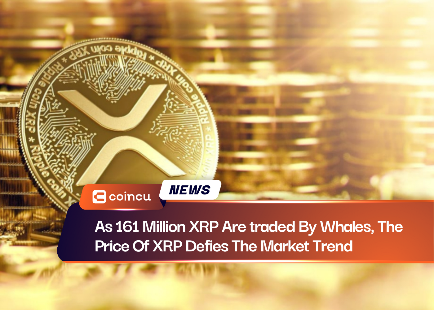 As 161 Million XRP Are traded By Whales, The Price Of XRP Defies The Market Trend