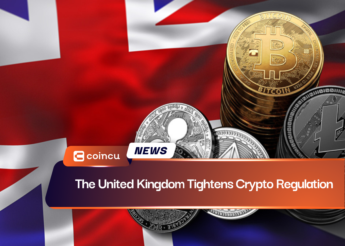 The United Kingdom Tightens Crypto Regulation