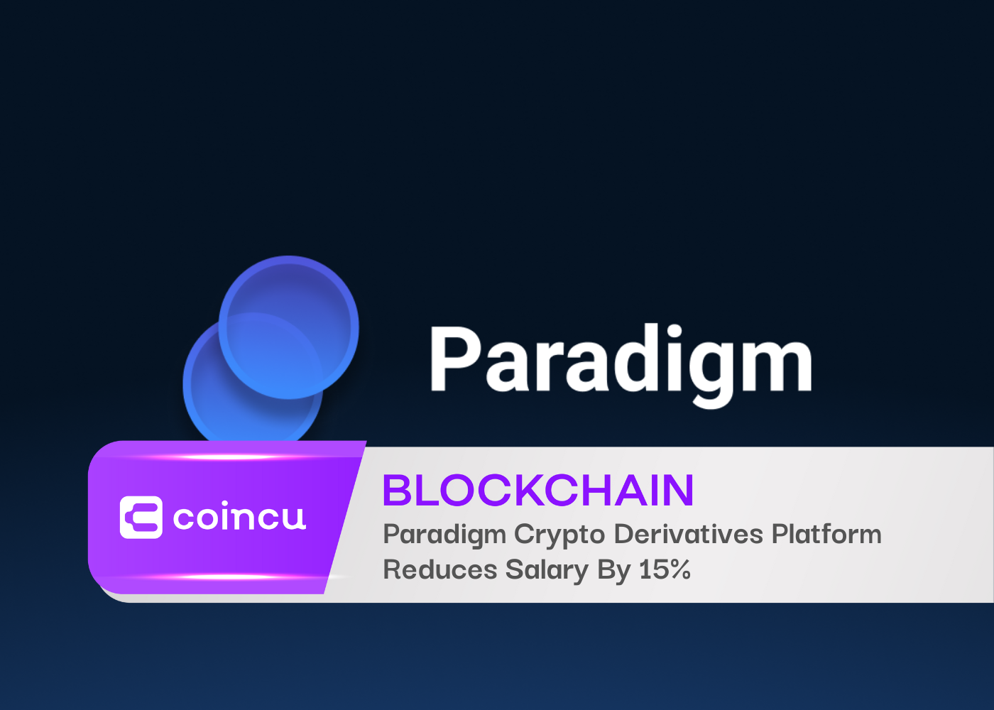 Paradigm Crypto Derivatives Platform Reduces Salary By 15%