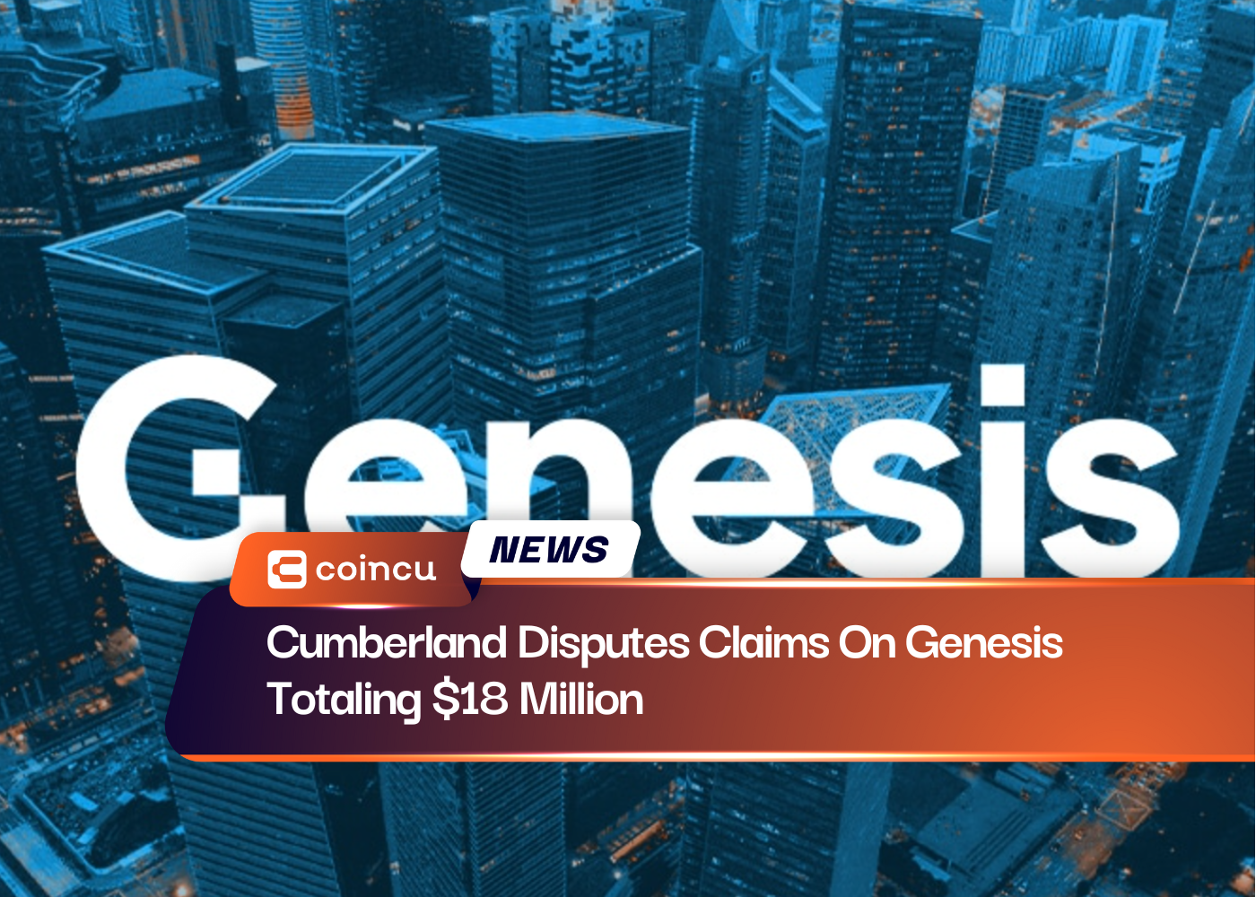 Cumberland Disputes Claims On Genesis Totaling $18 Million