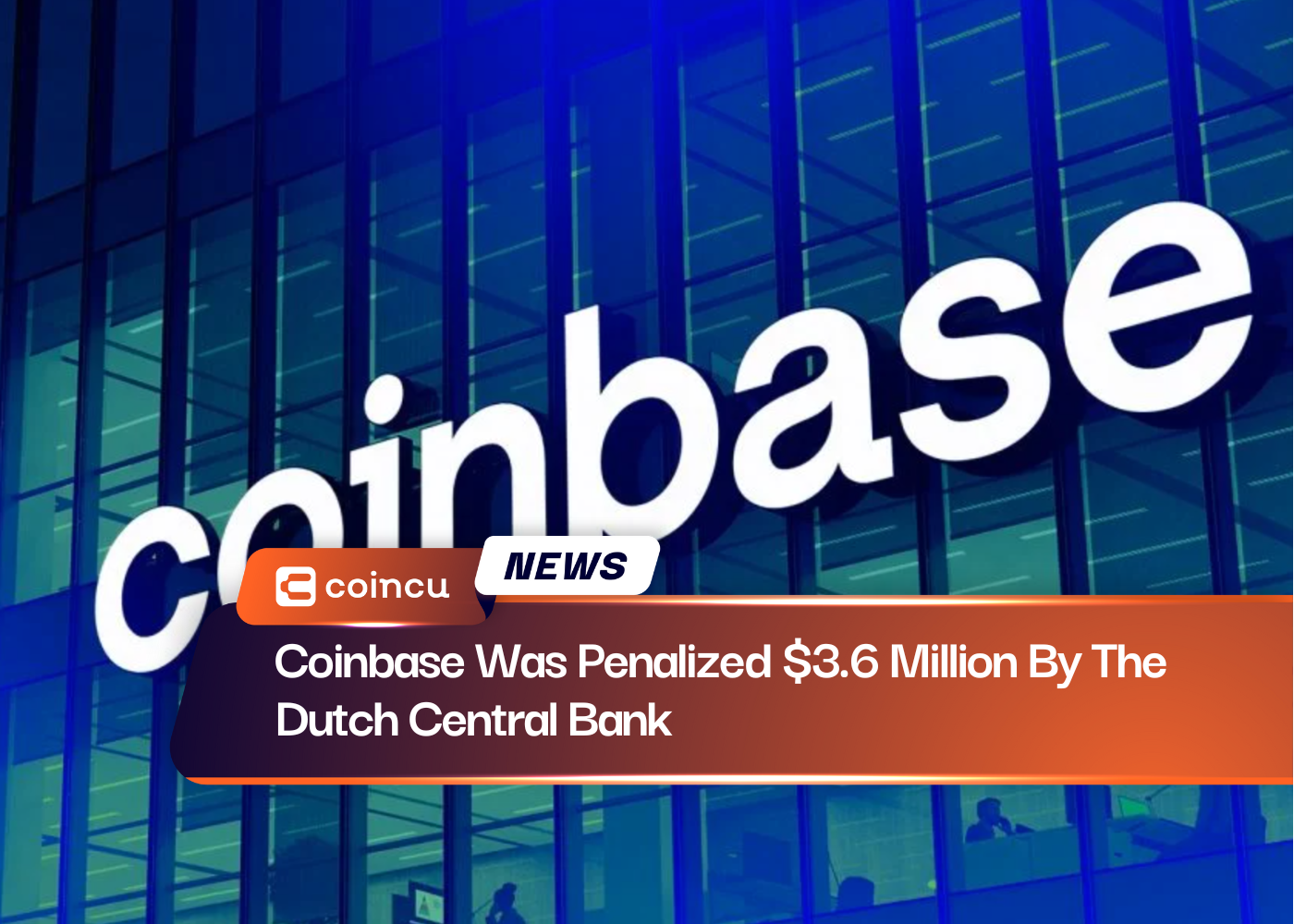 Coinbase Was Penalized $3.6 Million By The Dutch Central Bank