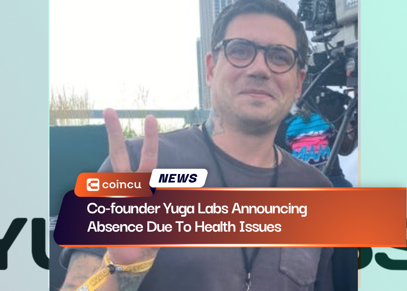 Co-founder Yuga Labs Announcing Absence Due To Health Issues