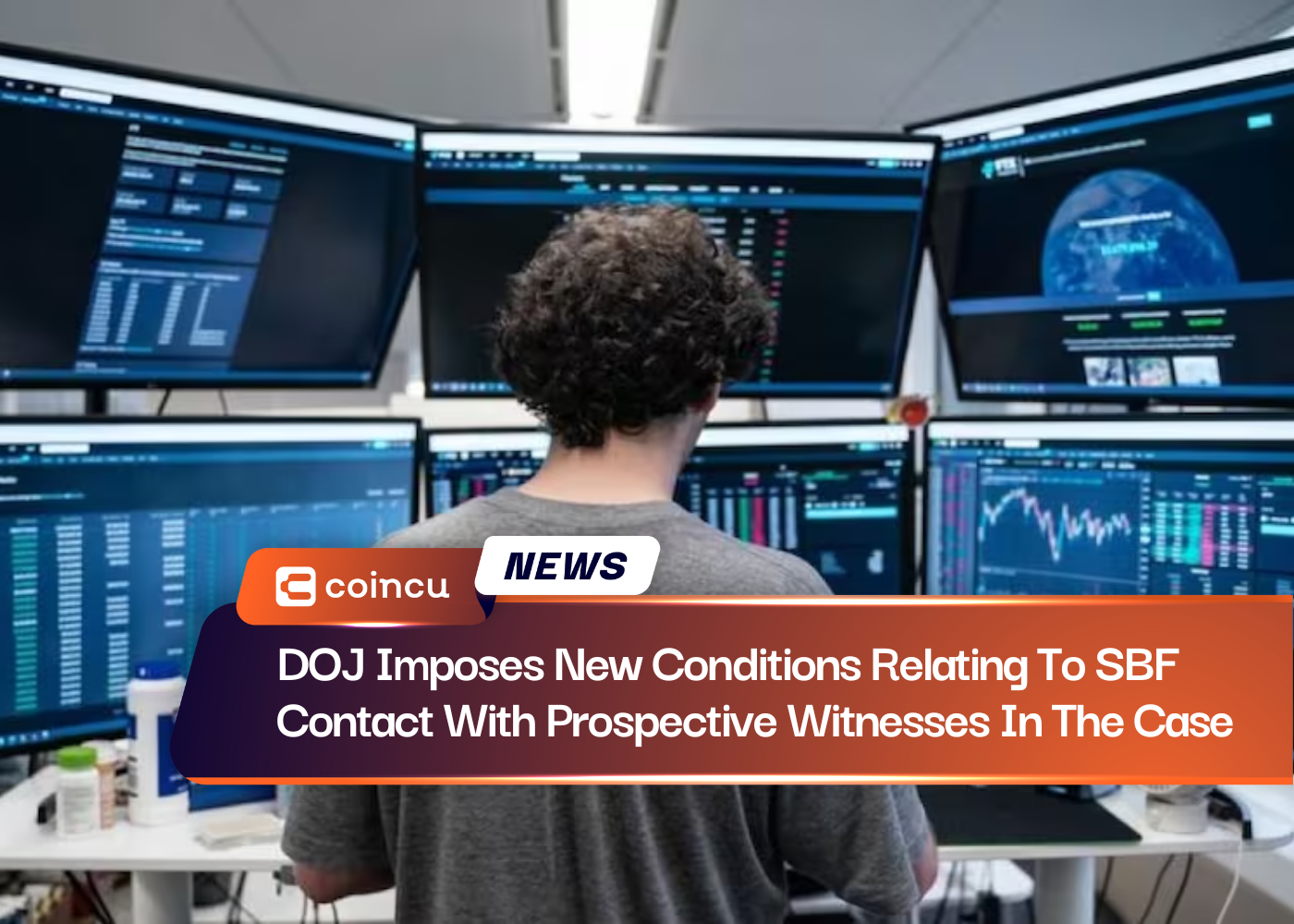 DOJ Imposes New Conditions Relating To SBF Contact With Prospective Witnesses In The Case