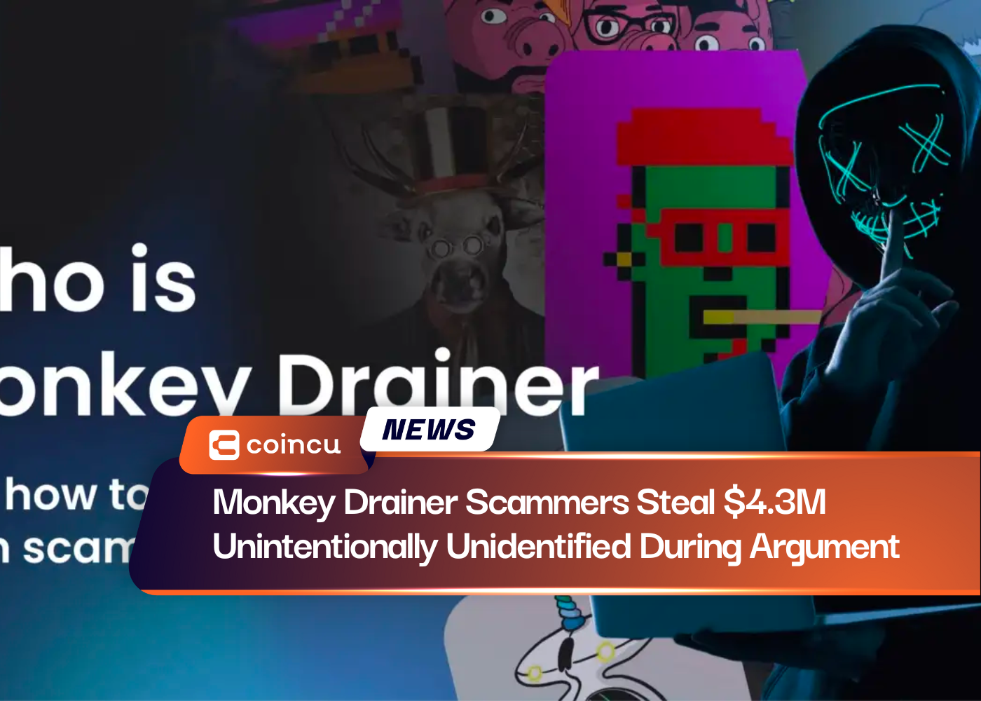 Monkey Drainer Scammers Steal $4.3M Unintentionally Unidentified During Argument
