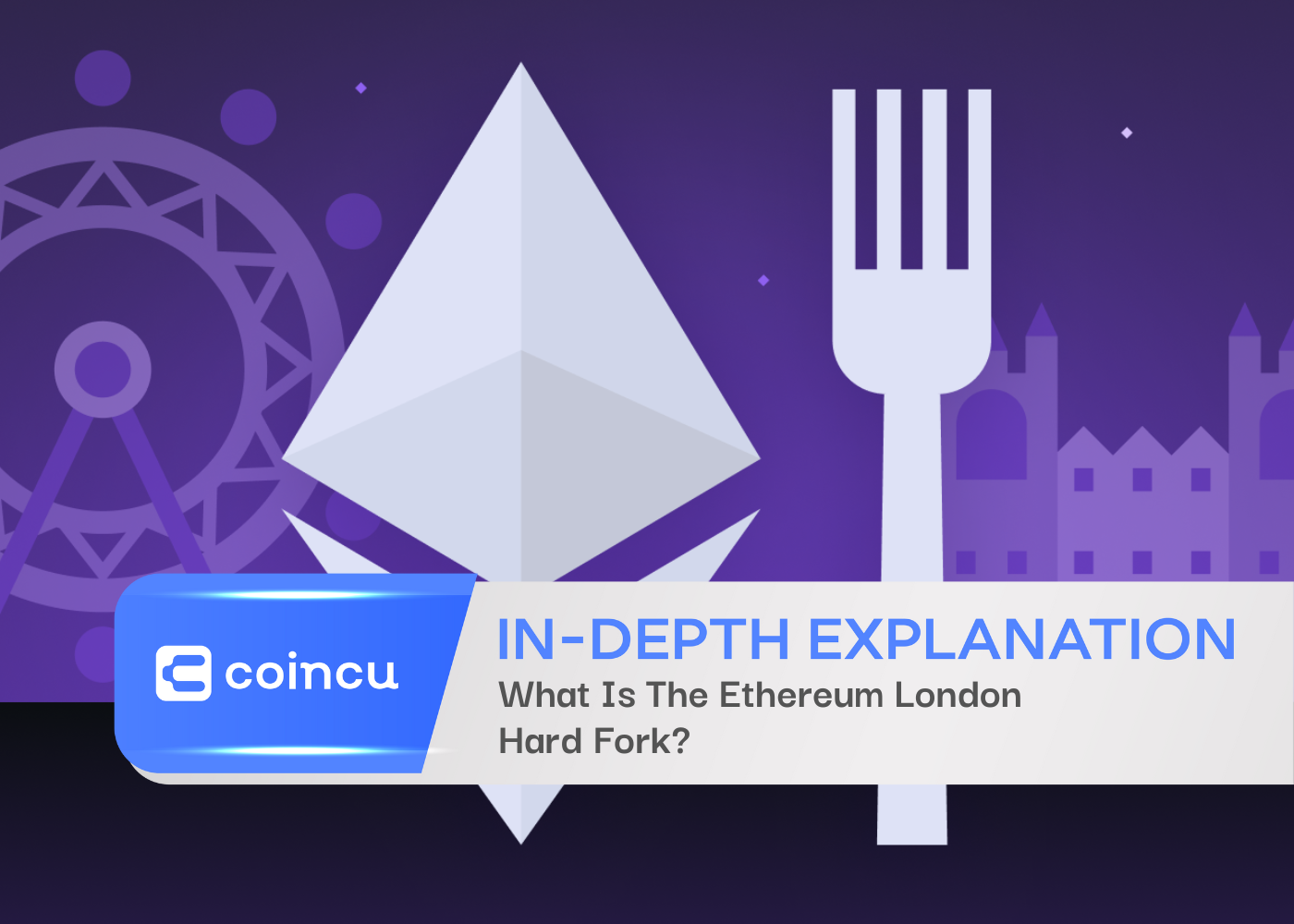 What Is The Ethereum London Hard Fork?