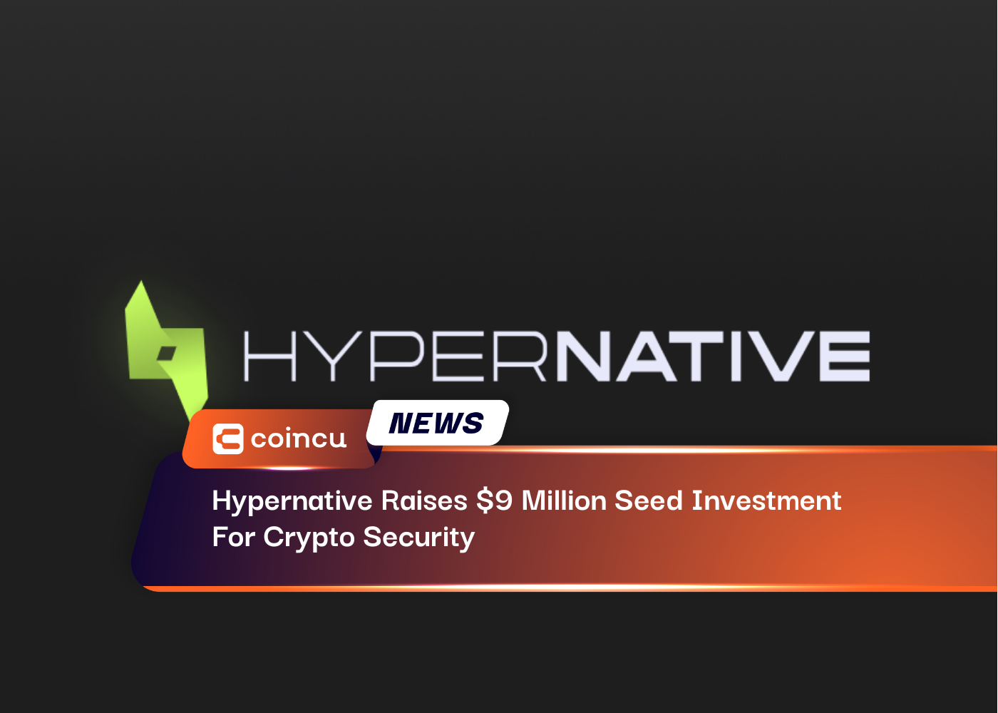 Hypernative Raises $9 Million Seed Investment For Crypto Security