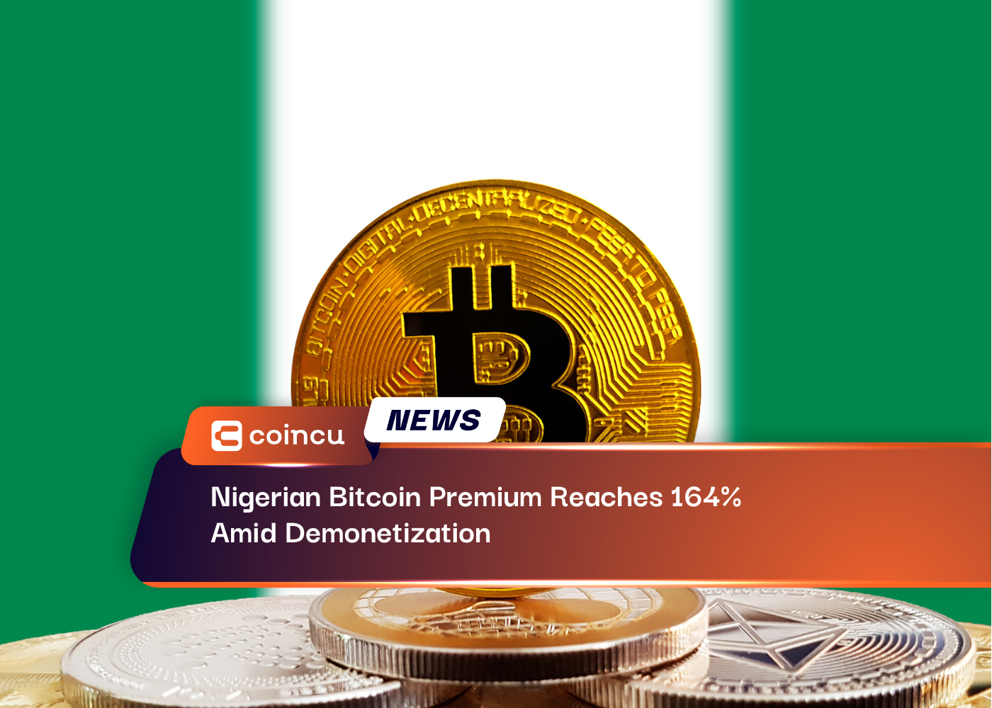 Nigerian Bitcoin Premium Reaches 164% Amid Demonetization