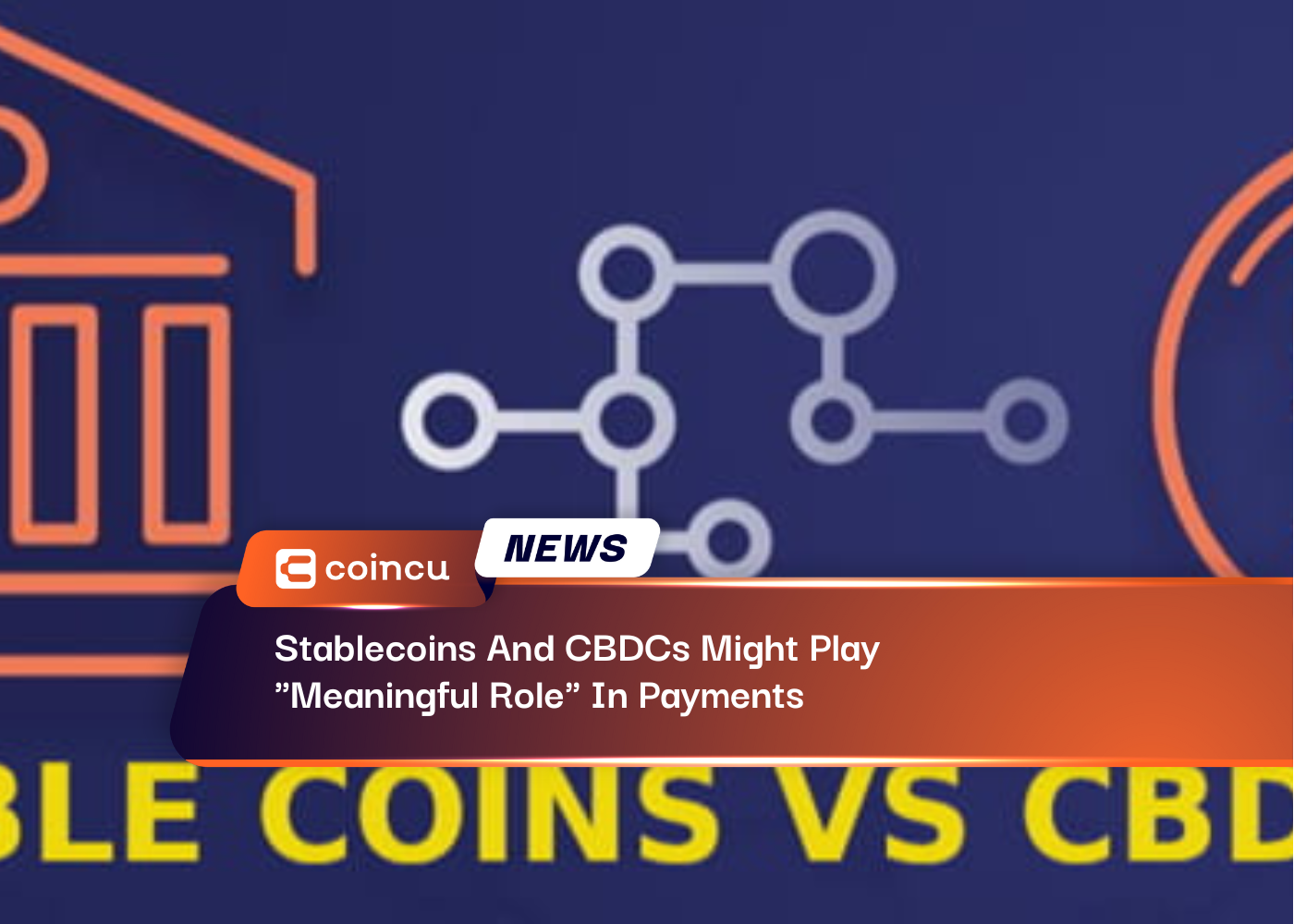 Stablecoins And CBDCs Might Play "Meaningful Role" In Payments