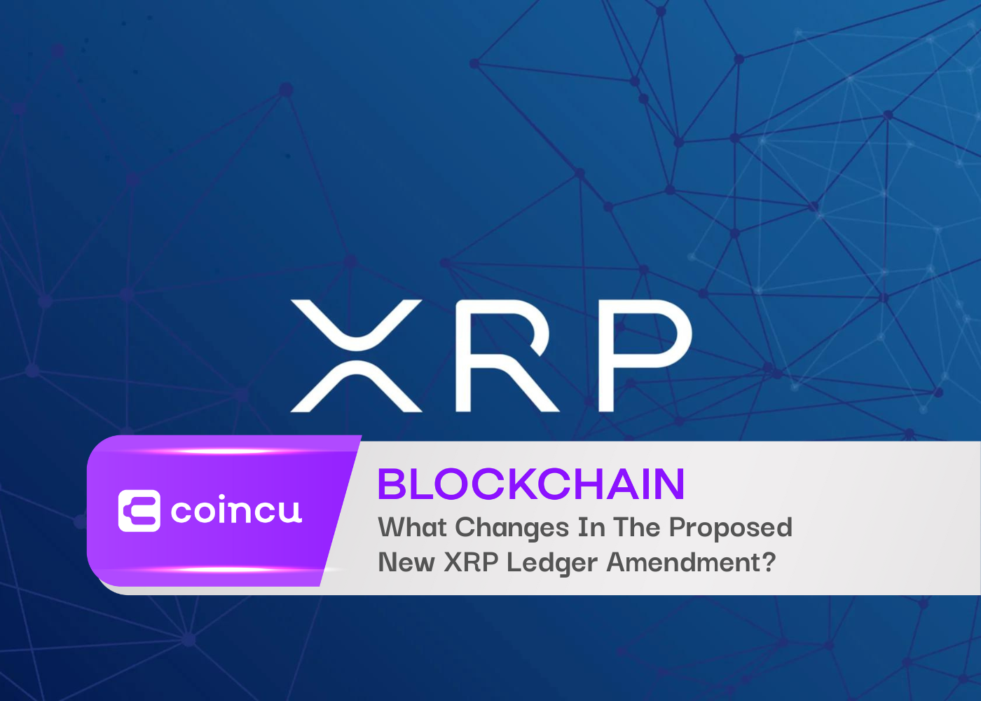 What Changes In The Proposed New XRP Ledger Amendment?