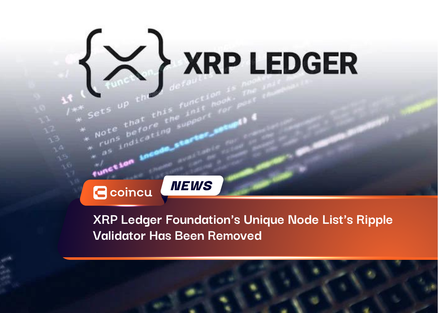 XRP Ledger Foundation's Unique Node List's Ripple Validator Has Been Removed