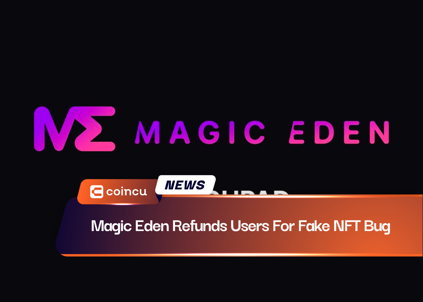 Magic Eden Refunds Users For Fake NFT Bug