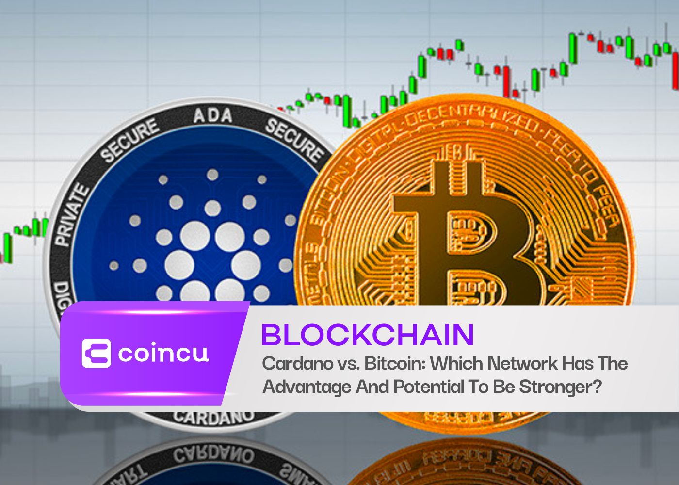 Cardano vs. Bitcoin: Which Network Has The Advantage And Potential To Be Stronger?