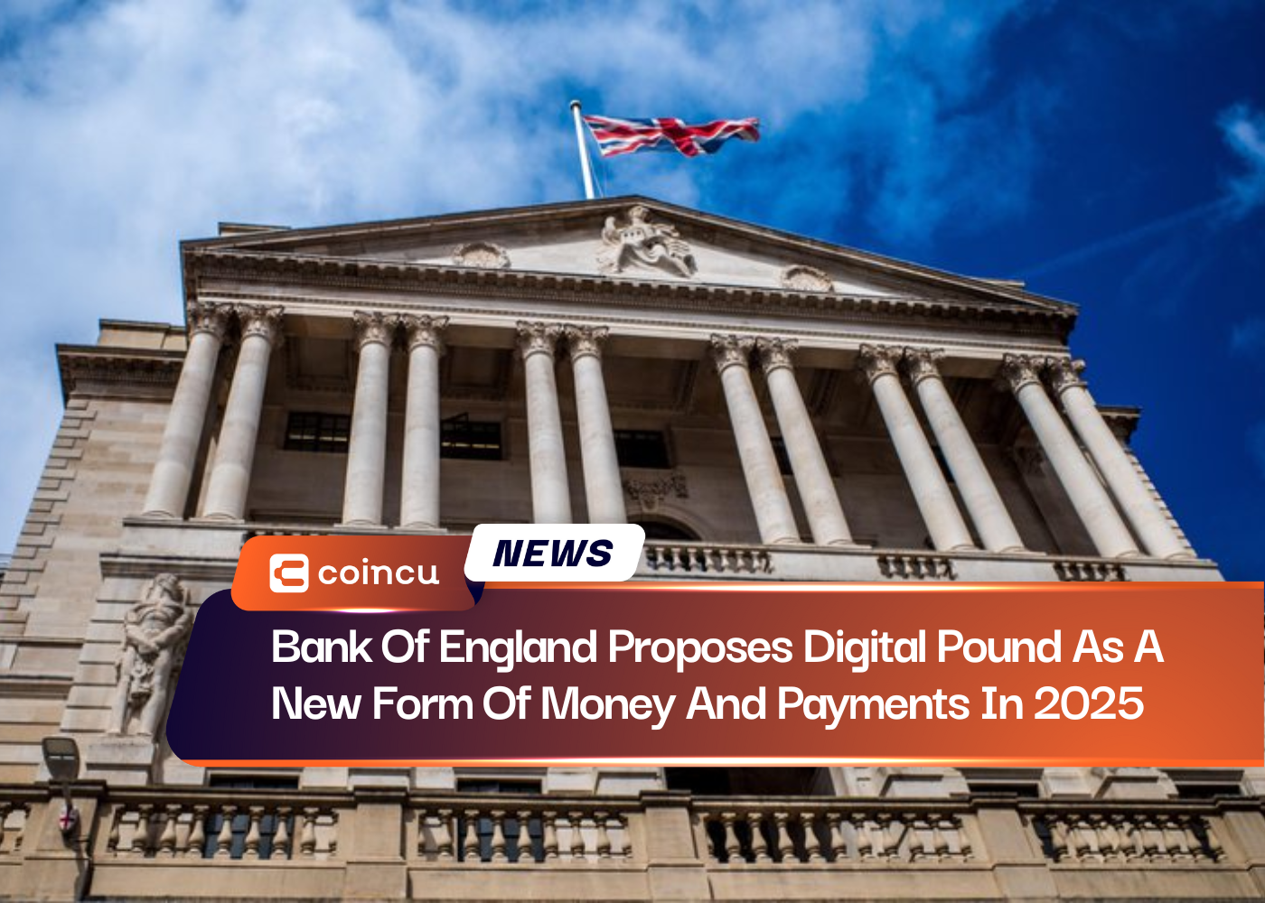 Bank Of England Proposes Digital Pound As A New Form Of Money And Payments In 2025