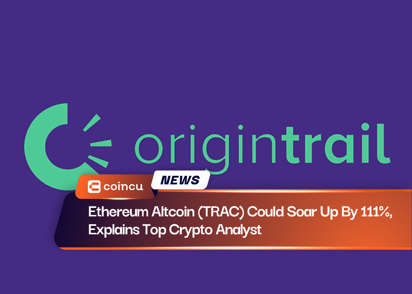 Ethereum Altcoin (TRAC) Could Soar Up By 111%, Explains Top Crypto Analyst